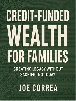 cover image of Credit-Funded Wealth for Families